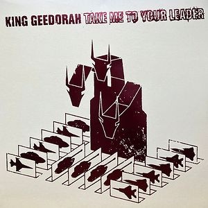 King Geedorah - Take Me To Your Leader