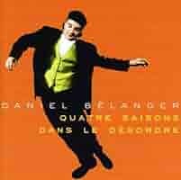 Daniel Bélanger - Quatre Saisons Dans Le Désordre
